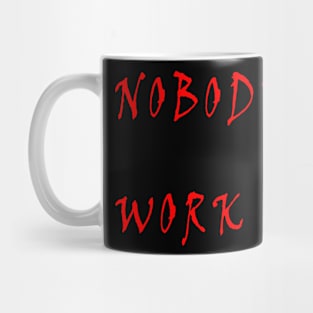 Nobody Cares Work Harder Mug